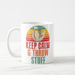Keep Calm And Throw Stuff Funny Pottery Coffee Mug