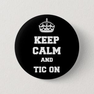 Keep calm and tic on 2 inch round button