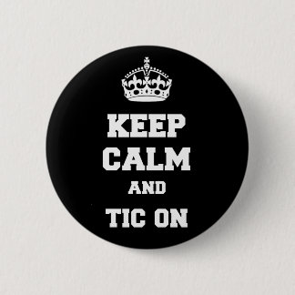 Keep calm and tic on 2 inch round button