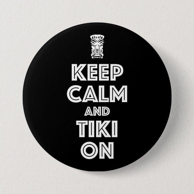 Keep Calm And Tiki On 3 Inch Round Button (Front)
