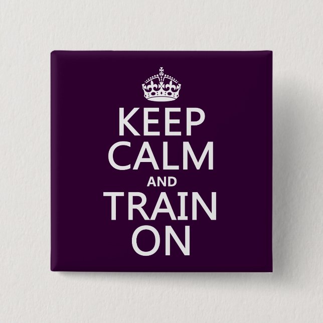 Keep Calm and Train On (customizable colour) 2 Inch Square Button (Front)