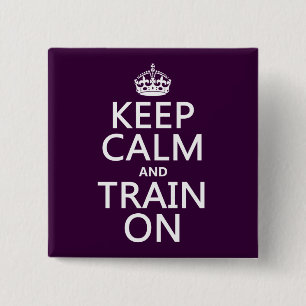 Keep Calm and Train On (customizable colour) 2 Inch Square Button