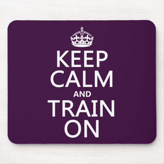 Keep Calm and Train On (customizable colour) Mouse Pad (Front)