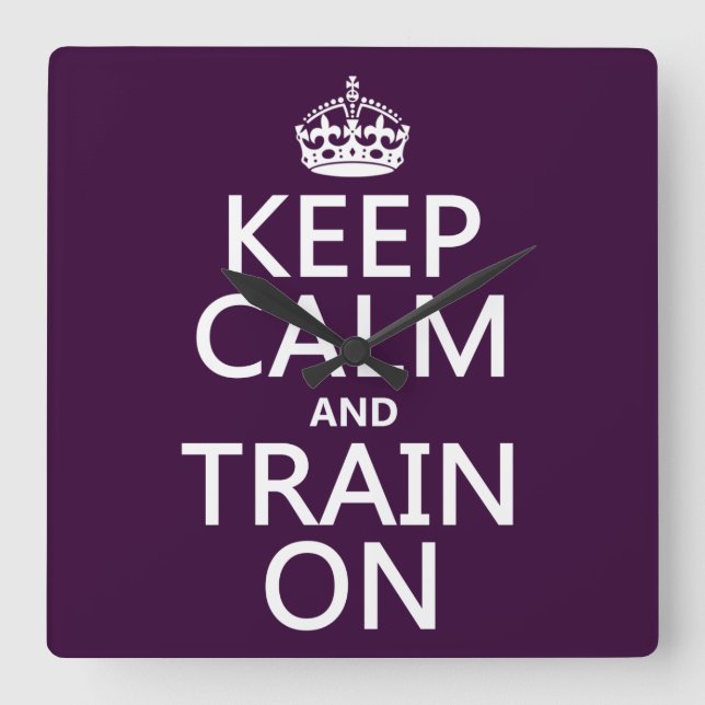 Keep Calm and Train On (customizable colour) Square Wall Clock (Front)