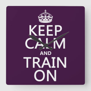 Keep Calm and Train On (customizable colour) Square Wall Clock