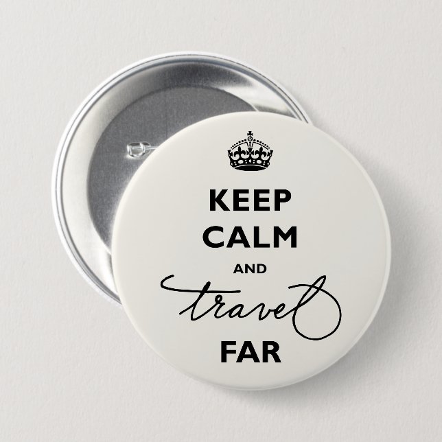 Keep Calm And Travel Far Black Handwriting Script 3 Inch Round Button (Front & Back)