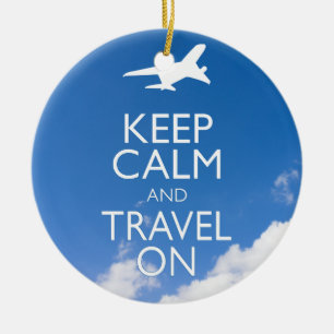 KEEP CALM AND TRAVEL ON CERAMIC ORNAMENT