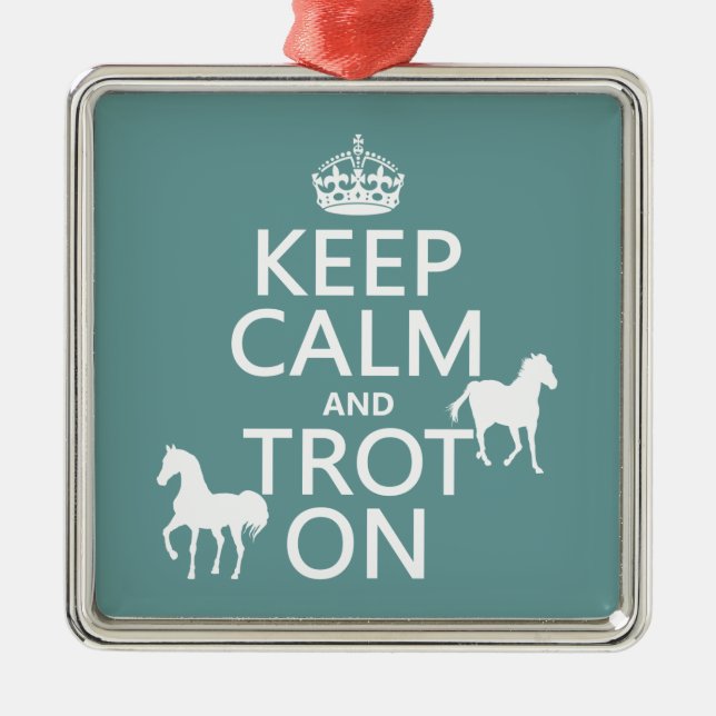 Keep Calm and Trot On - Horses - All Colours Metal Ornament (Front)