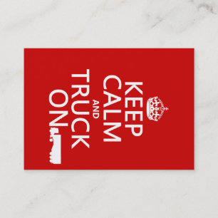 Keep Calm and Truck On (in any colour) Business Card