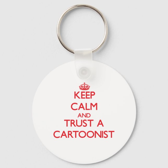 Keep Calm and Trust a Cartoonist Keychain (Front)