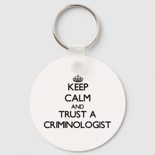 Keep Calm and Trust a Criminologist Keychain (Front)