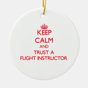 Keep Calm and Trust a Flight Instructor Ceramic Ornament
