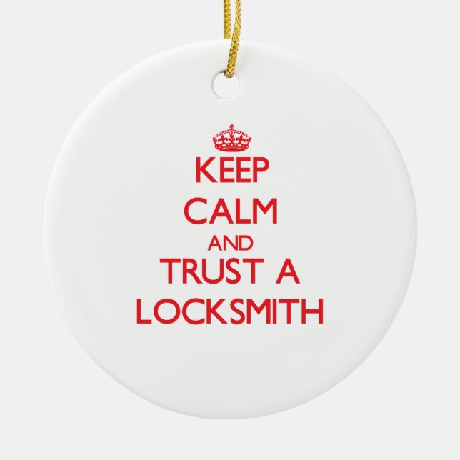Keep Calm and Trust a Locksmith Ceramic Ornament (Front)