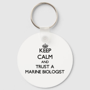 Keep Calm and Trust a Marine Biologist Keychain