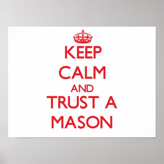Keep Calm and Trust a Mason Poster (Front)