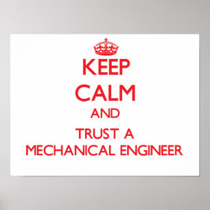 Keep Calm and Trust a Mechanical Engineer Poster