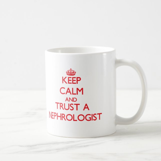 Keep Calm and Trust a Nephrologist Coffee Mug (Right)