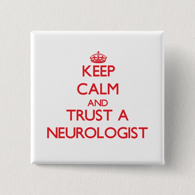 Keep Calm and Trust a Neurologist 2 Inch Square Button (Front)