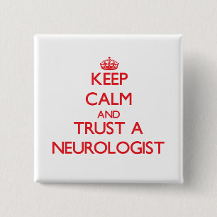 Keep Calm and Trust a Neurologist 2 Inch Square Button