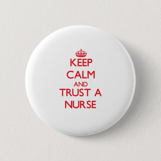 Keep Calm and Trust a Nurse 2 Inch Round Button (Front)