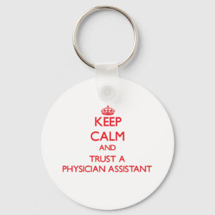 Keep Calm and Trust a Physician Assistant Keychain
