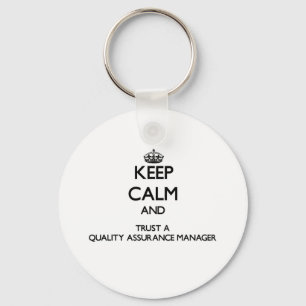 Keep Calm and Trust a Quality Assurance Manager Keychain