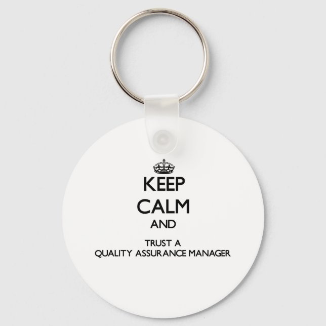 Keep Calm and Trust a Quality Assurance Manager Keychain (Front)
