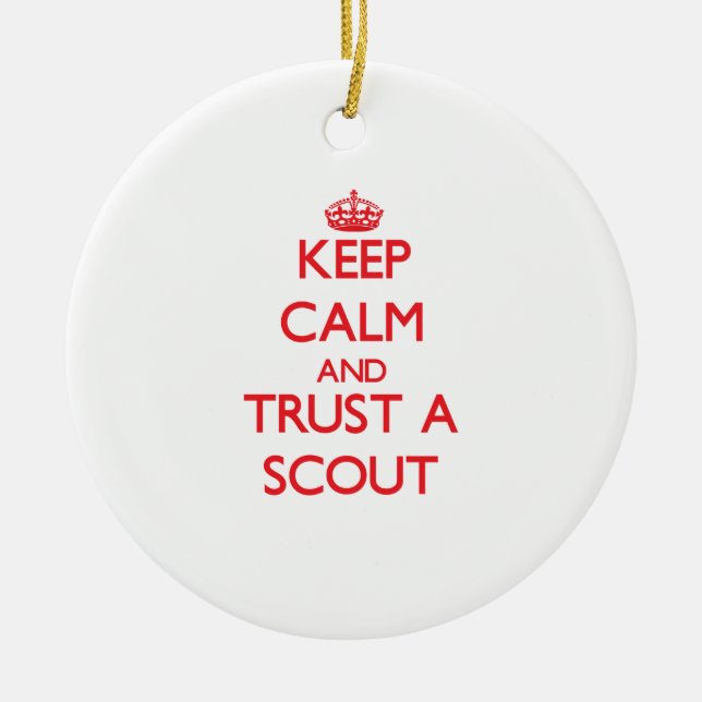 Keep Calm and Trust a Scout Ceramic Ornament (Front)