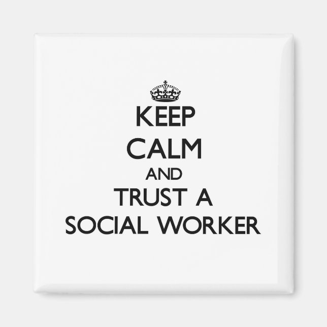 Keep Calm and Trust a Social Worker Magnet (Front)