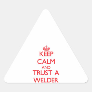 Keep Calm and Trust a Welder Triangle Sticker