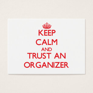 Keep Calm and Trust an Organizer