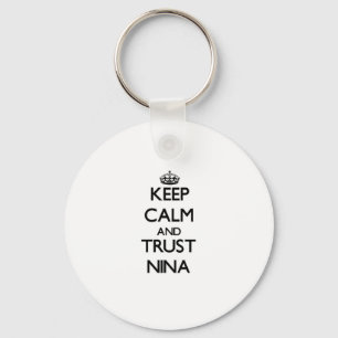 Keep Calm and trust Nina Keychain