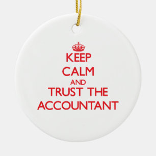 Keep Calm and Trust the Accountant Ceramic Ornament