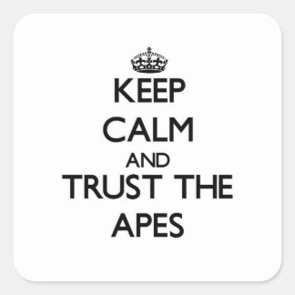 Keep calm and Trust the Apes Square Sticker