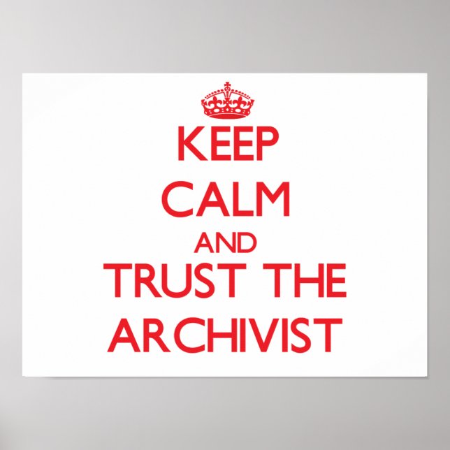 Keep Calm and Trust the Archivist Poster (Front)