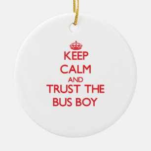 Keep Calm and Trust the Bus Boy Ceramic Ornament