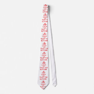 Keep Calm and Trust the Butcher Tie