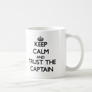 Keep Calm and Trust the Captain Coffee Mug