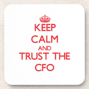 Keep Calm and Trust the Cfo Coaster