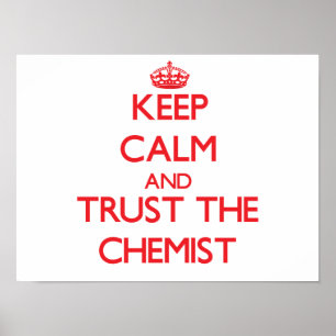 Keep Calm and Trust the Chemist Poster