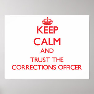 Keep Calm and Trust the Corrections Officer Poster