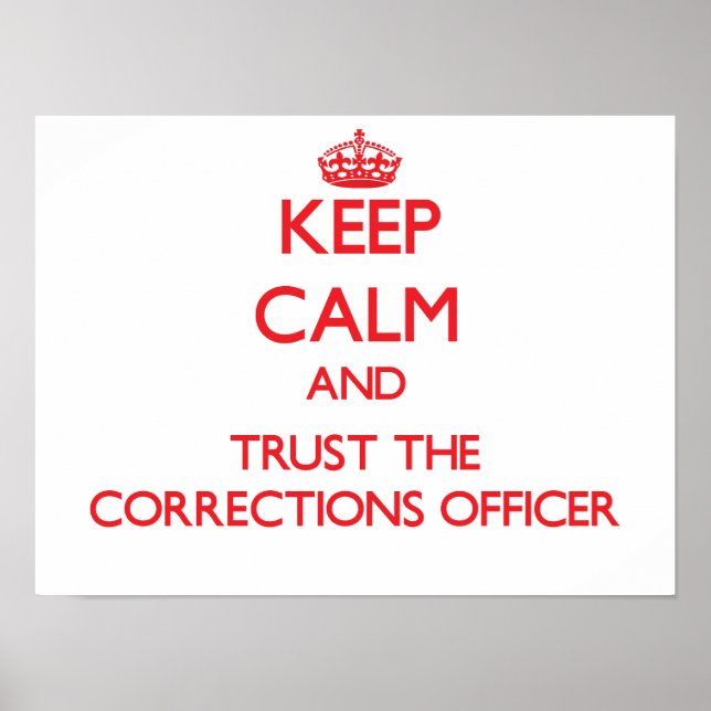 Keep Calm and Trust the Corrections Officer Poster (Front)