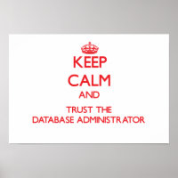 Keep Calm and Trust the Database Administrator