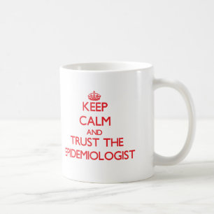 Keep Calm and Trust the Epidemiologist Coffee Mug
