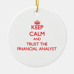 Keep Calm and Trust the Financial Analyst Ceramic Ornament