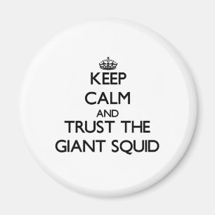 Keep calm and Trust the Giant Squid Magnet