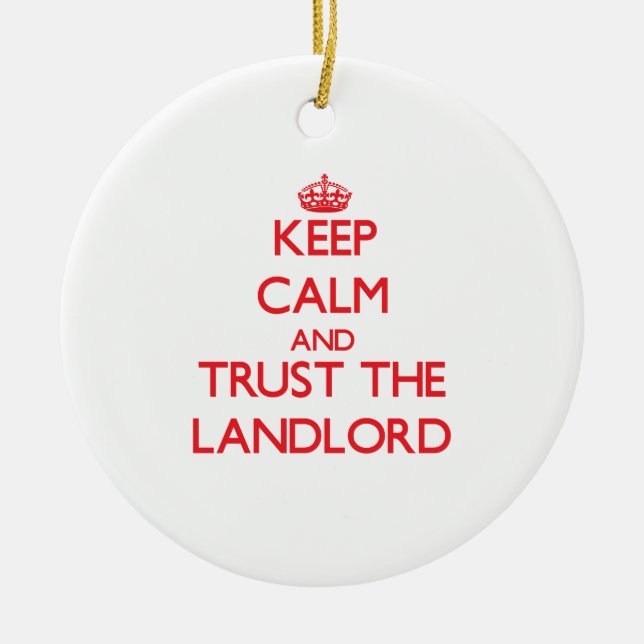Keep Calm and Trust the Landlord Ceramic Ornament (Front)