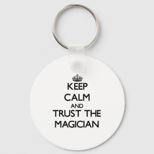 Keep Calm and Trust the Magician Keychain