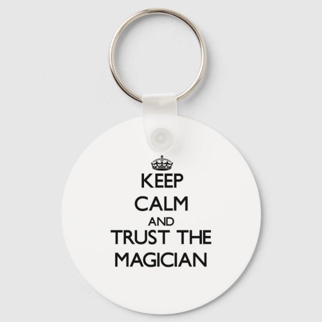 Keep Calm and Trust the Magician Keychain (Front)