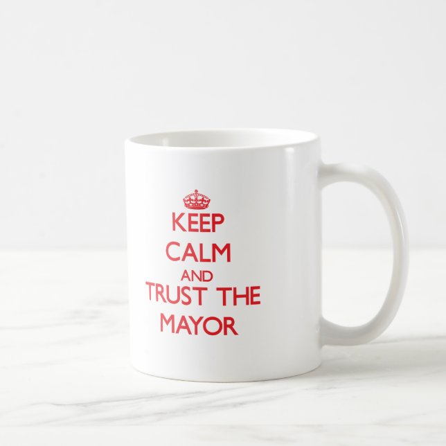 Keep Calm and Trust the Mayor Coffee Mug (Right)